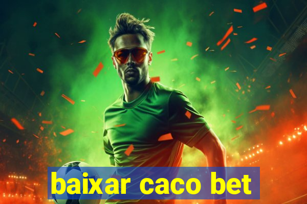 baixar caco bet